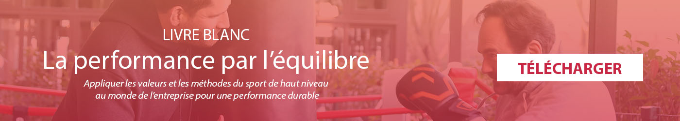 Livre blanc : la performance par l'équilibre Livre blanc : la performance par l'équilibre